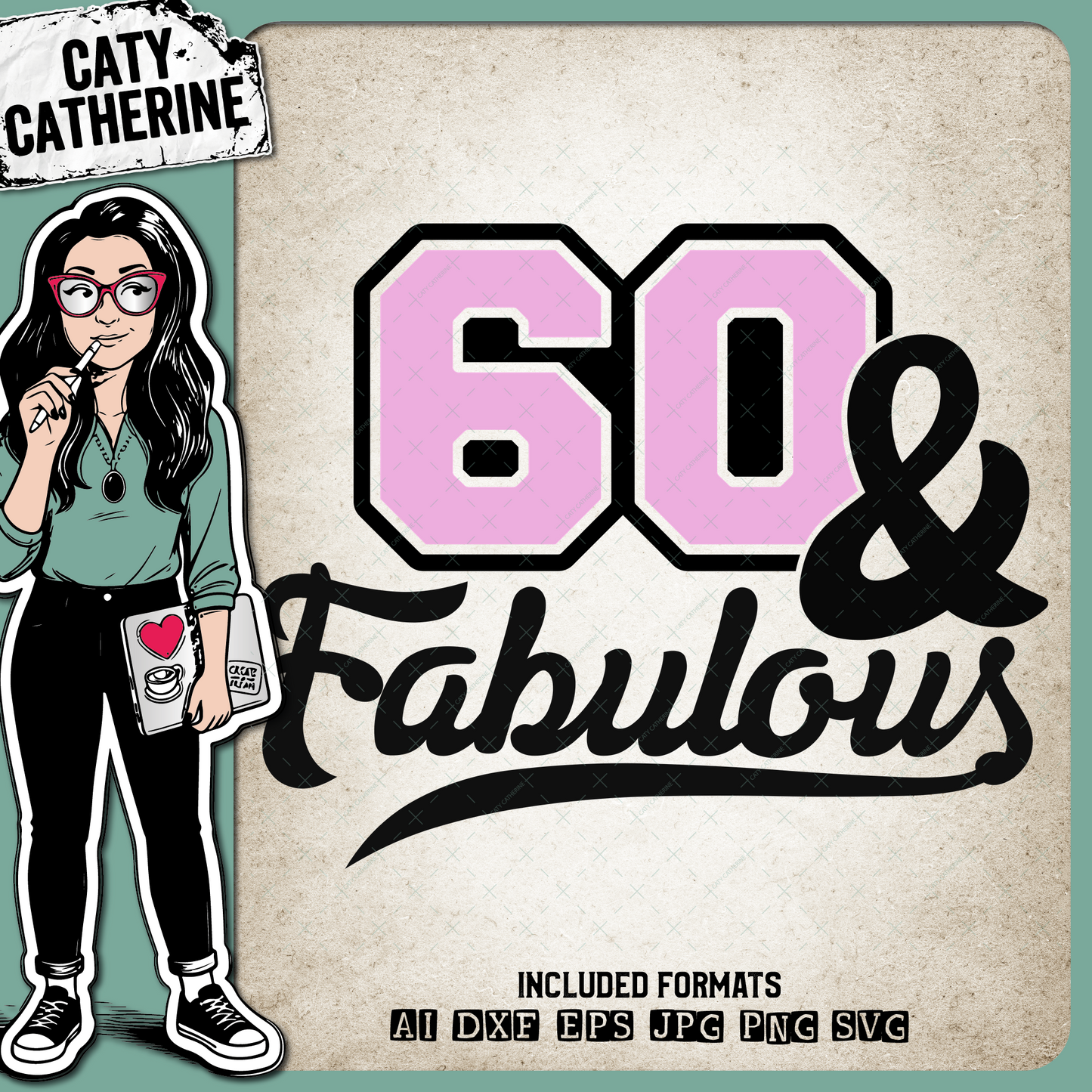 60 Sixty & Fabulous – Birthday SVG Design by Caty Catherine
