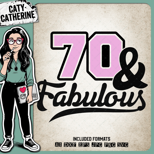 70 Seventy & Fabulous – Birthday SVG Design by Caty Catherine