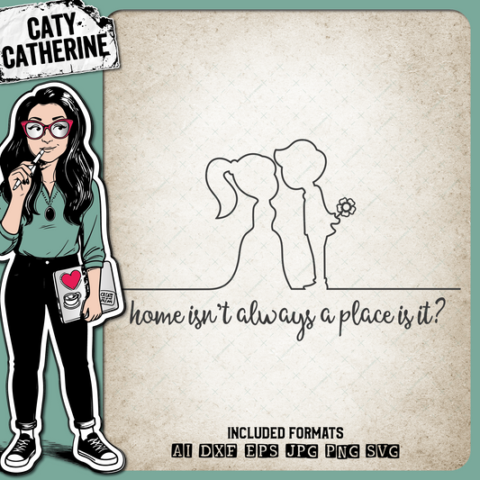 Home Isn't Always A Place Is It Couple Love – Quotes & Sayings SVG Design by Caty Catherine