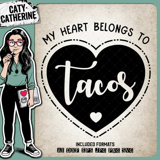 My Heart Belongs To Tacos Love Heart – Food & Drink SVG Design by Caty Catherine