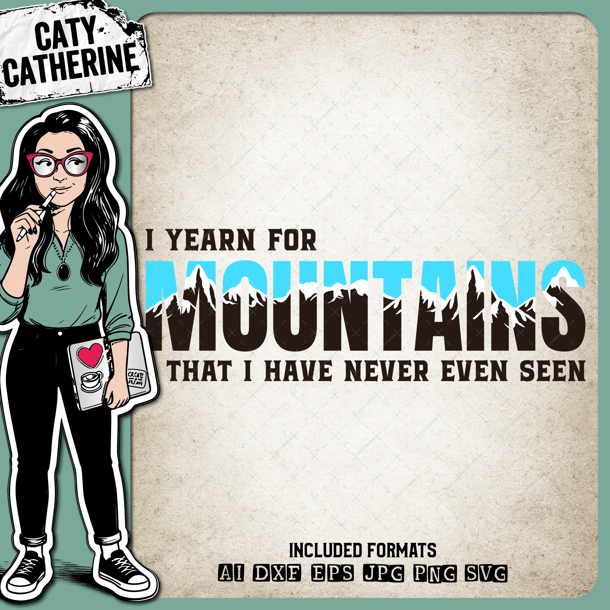 I Yearn For Mountains That I Have Never Even Seen – Quotes & Sayings SVG Design by Caty Catherine