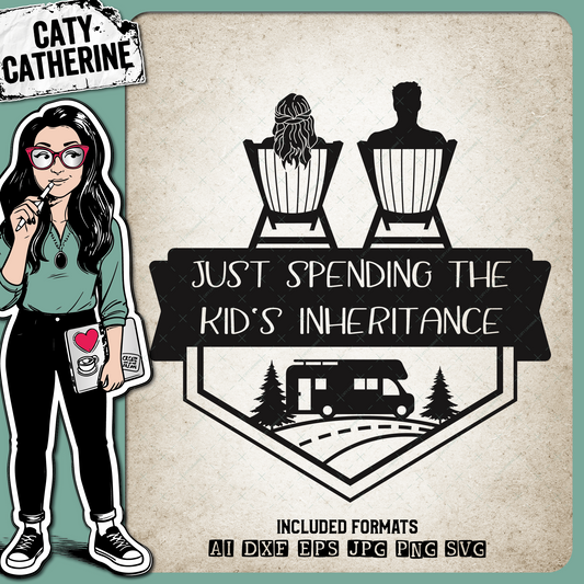 RV Camper Camping Couple on Deck Chairs Just Spending The Kid's Inheritance – Family SVG Design by Caty Catherine