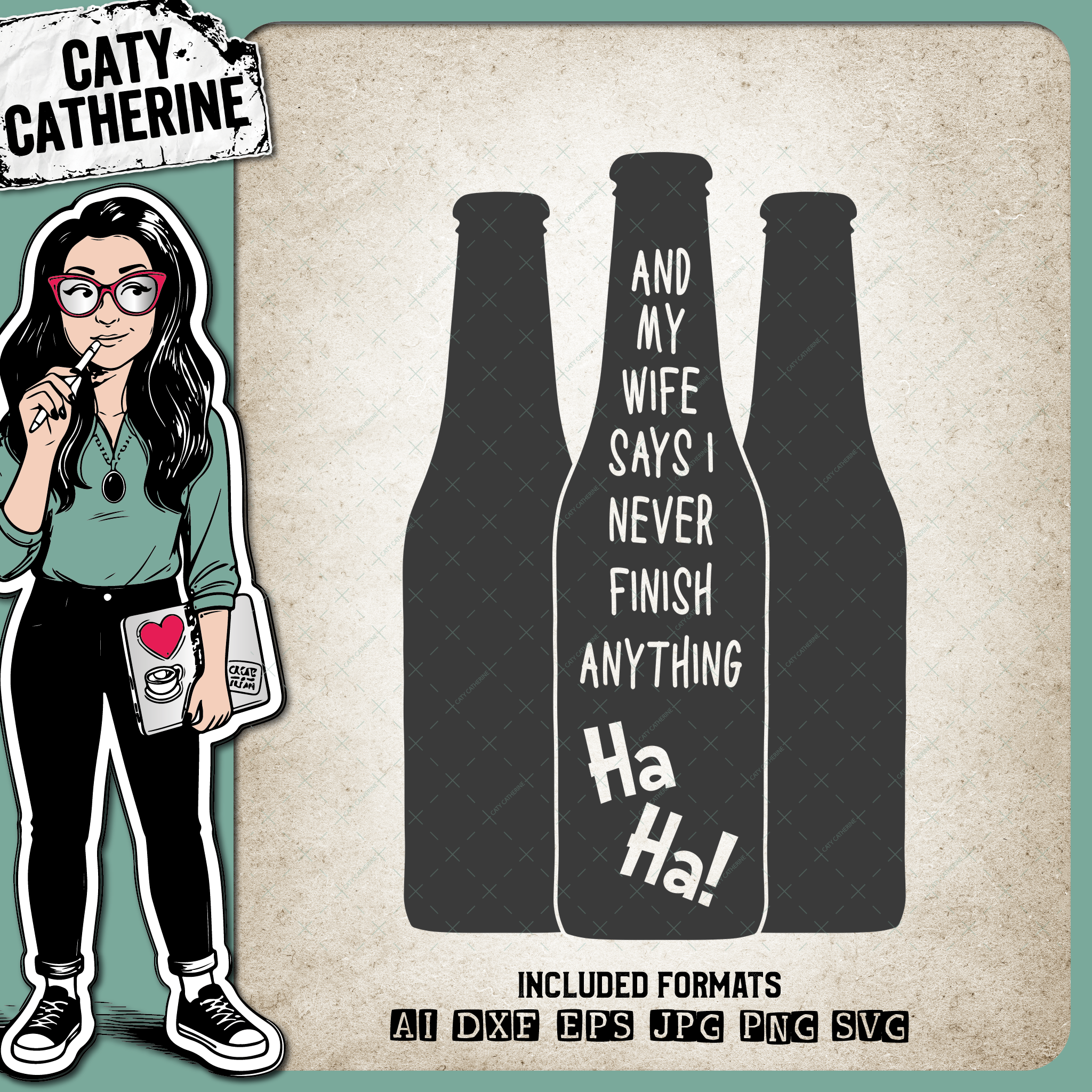 And My Wife Says I Never Finish Anything Ha Ha Funny Beer Quote – Food & Drink SVG Design by Caty Catherine