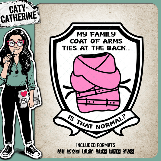 My Family Coat Of Arms Ties At The Back Is This Normal? Straight Jacket Funny – SVG Design by Caty Catherine
