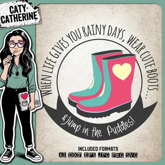 When Life Gives You Rainy Days, Wear Cute Boots & Jump In The Puddles Inspirational Rain Quote – Quotes & Sayings SVG Design by Caty Catherine