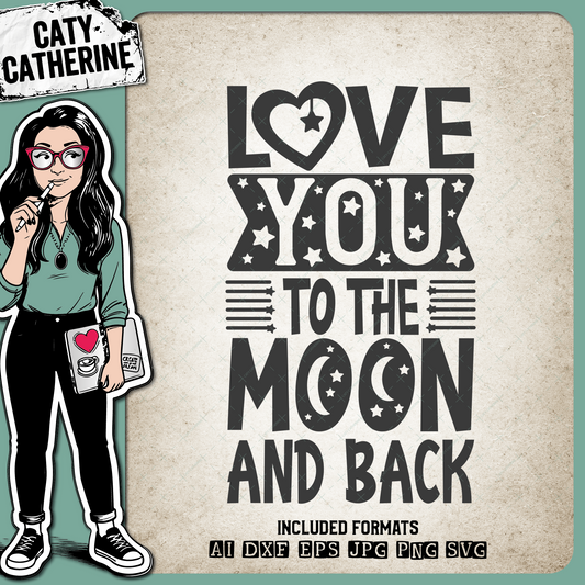 Love You To The Moon And Back Quote – Quotes & Sayings SVG Design by Caty Catherine