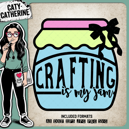Crafting Is My Jam – Quotes & Sayings SVG Design by Caty Catherine