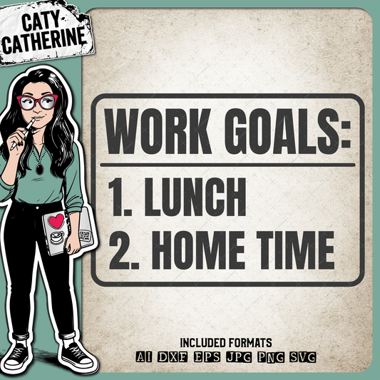 Work Goals Lunch and Home Time Funny Career Quote – Quotes & Sayings SVG Design by Caty Catherine