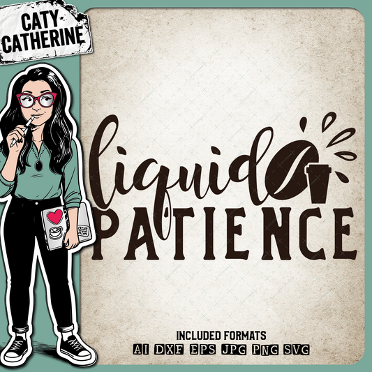 Liquid Patience Coffee Quote – Food & Drink SVG Design by Caty Catherine