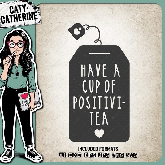 Have A Cup Of Positivi-Tea (Positivity) Tea Lover Quote – Food & Drink SVG Design by Caty Catherine