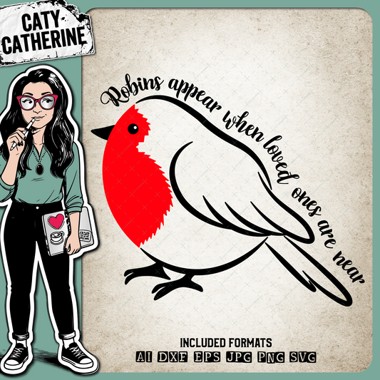 Robins Appear When Loved Ones Are Near Remembrance In Memory – SVG Design by Caty Catherine