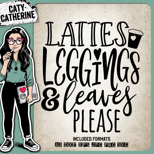 Lattes Leggings & Leaves Please Fall Autumn – Seasonal SVG Design by Caty Catherine