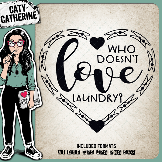 Who Doesn't Love Laundry? Home Kitchen Sign – Home Decor SVG Design by Caty Catherine
