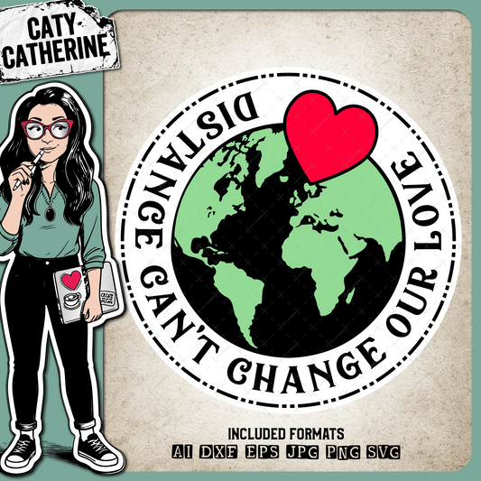 Distance Can't Change Our Love Long Distance Couple Love Family – Quotes & Sayings SVG Design by Caty Catherine