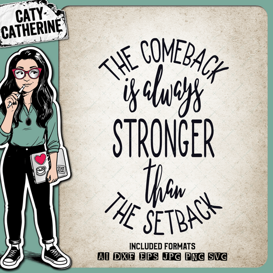 The Comeback Is Always Stronger Than The Setback Inspirational Quote – Quotes & Sayings SVG Design by Caty Catherine