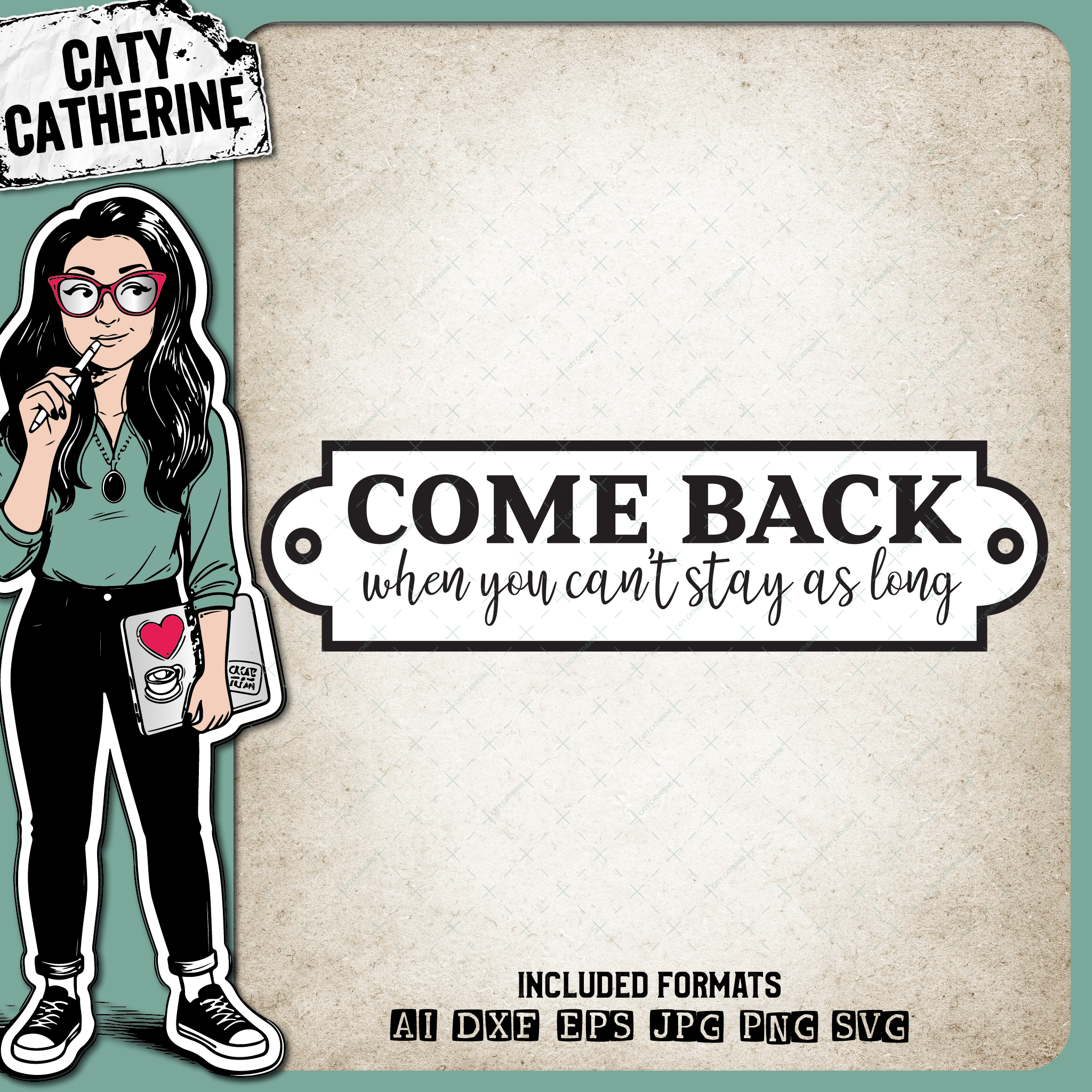 Come Back When You Can't Stay As Long Funny DIY Sign – Home Decor SVG Design by Caty Catherine