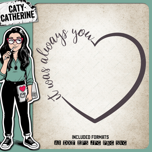 It Was Always You Love Heart Frame – Quotes & Sayings SVG Design by Caty Catherine