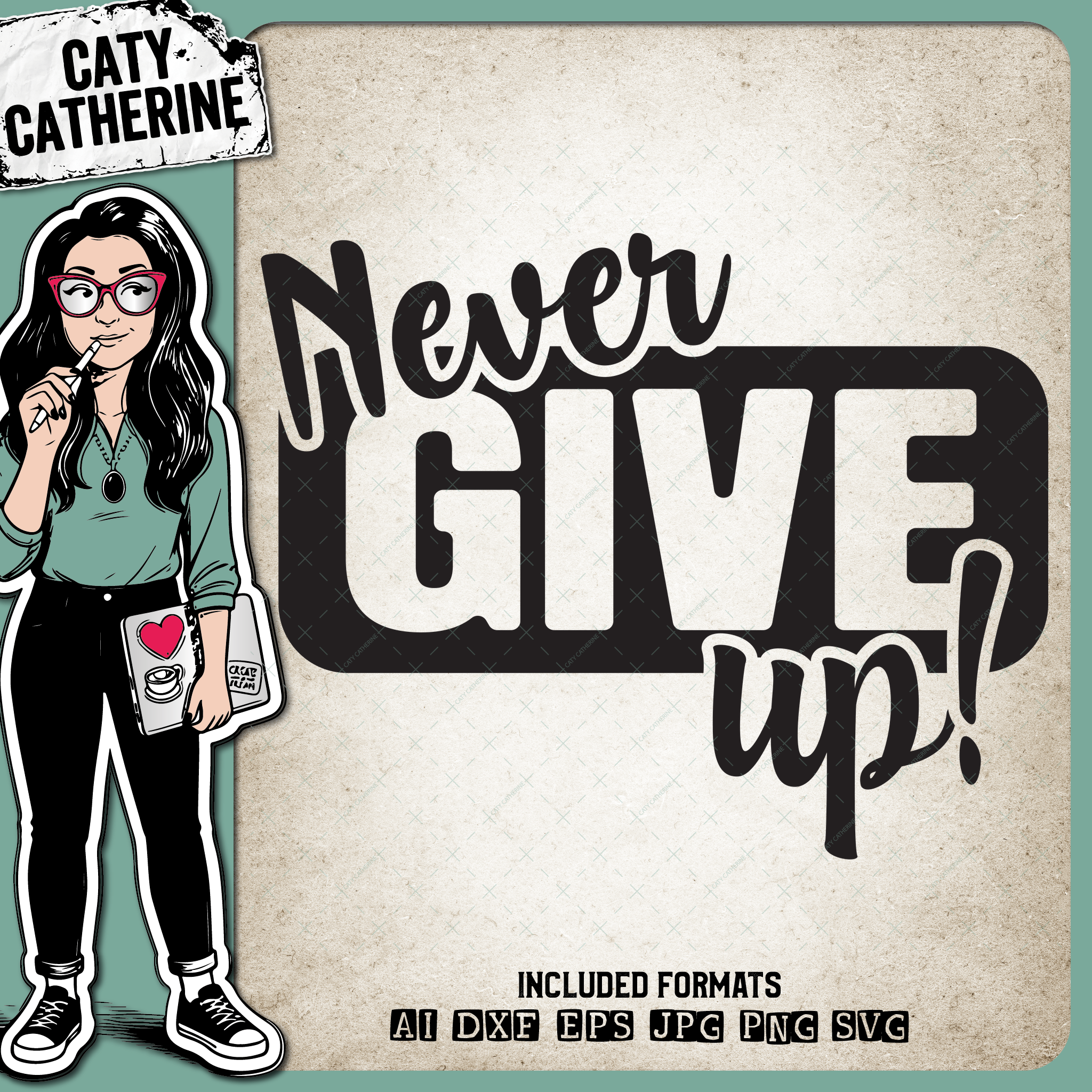 Never Give Up Inspirational Quote – Quotes & Sayings SVG Design by Caty Catherine