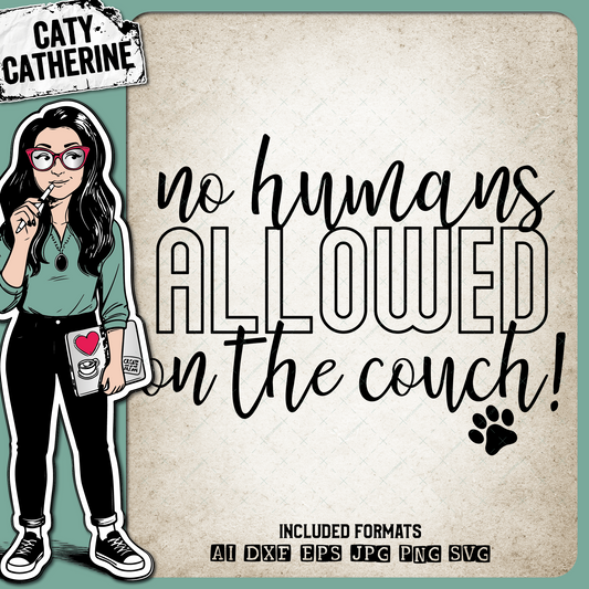 No Humans Allowed On The Couch Funny Pet – Home Decor SVG Design by Caty Catherine