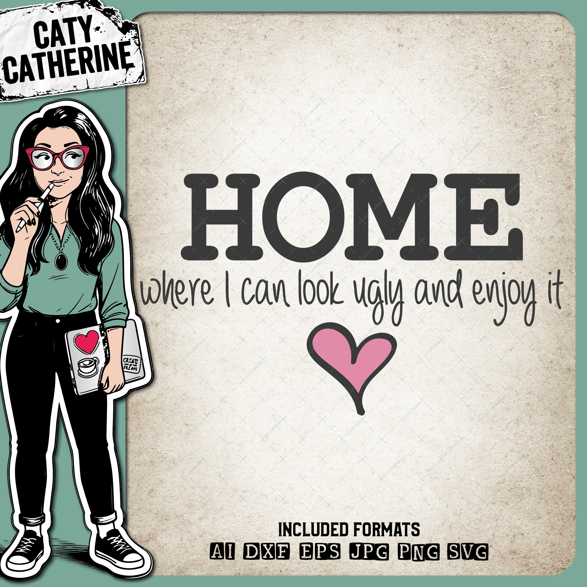 Home Where I Can Look Ugly And Enjoy It DIY Sign – Home Decor SVG Design by Caty Catherine
