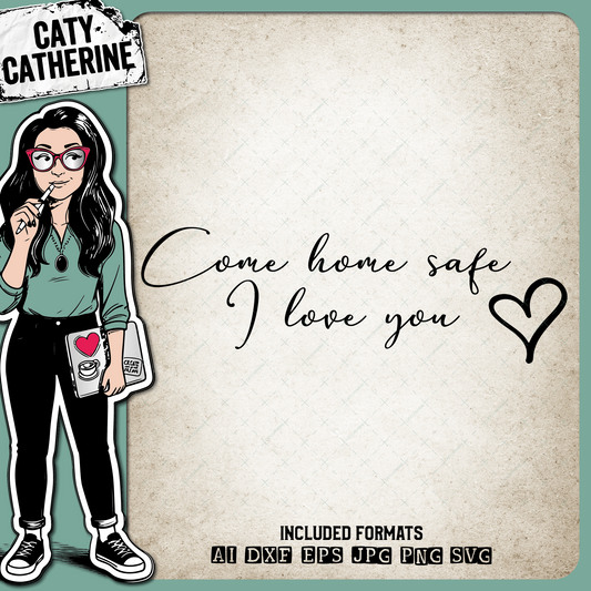 Come Home Safe I Love You DIY Door Sign – Home Decor SVG Design by Caty Catherine