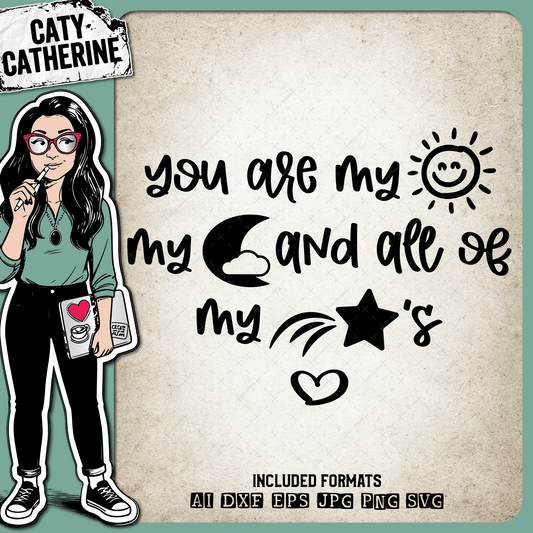 You Are My Sun My Moon And All Of My Star's – Quotes & Sayings SVG Design by Caty Catherine