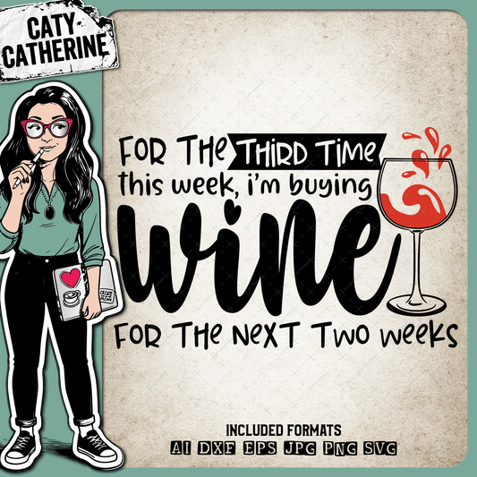 For The Third Time This Week I'm Buying Wine For The Next Two Weeks Funny Covid Lockdown Quote – Food & Drink SVG Design by Caty Catherine