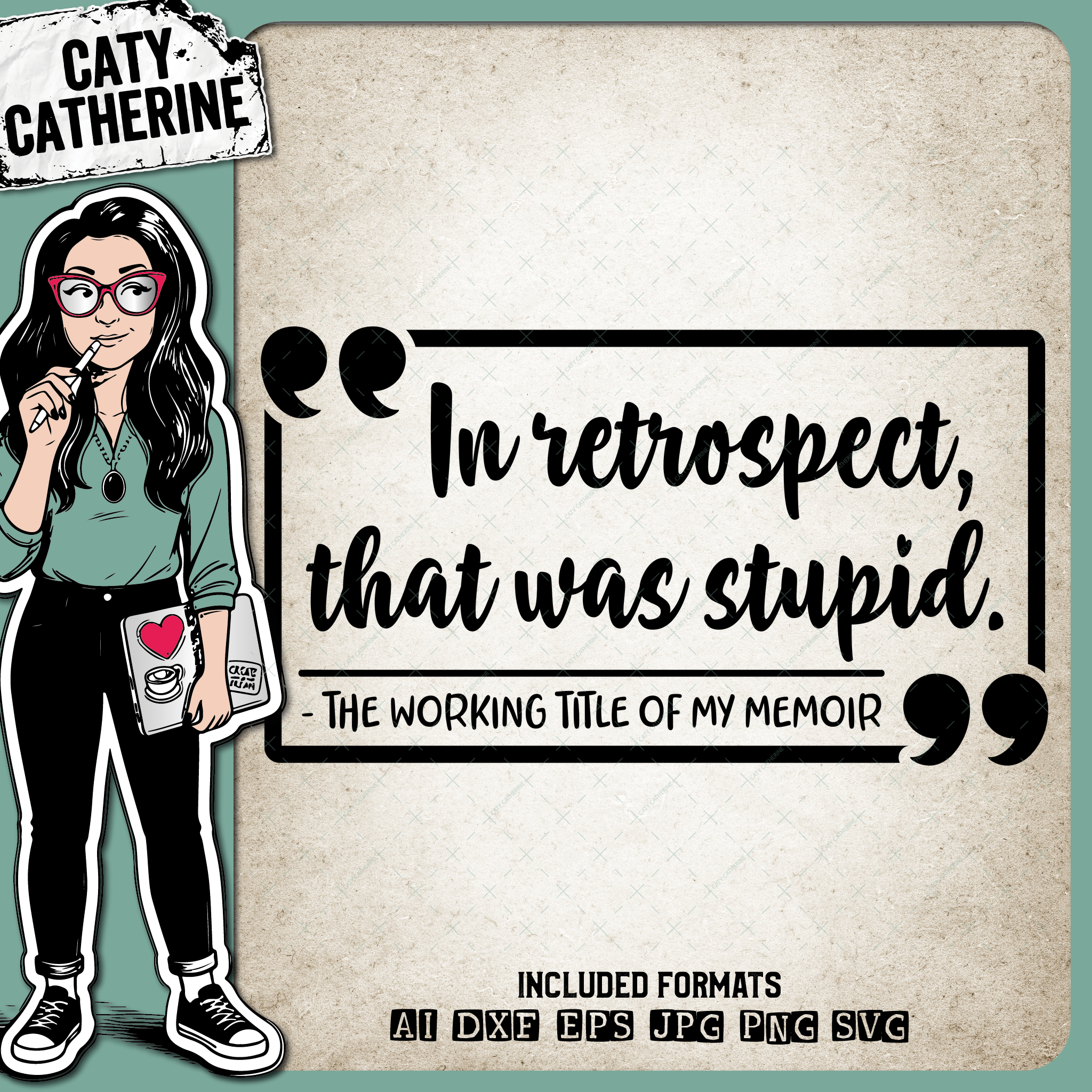 In Retrospect That Was Stupid The Working Title Of My Memoir Funny Quote – Quotes & Sayings SVG Design by Caty Catherine