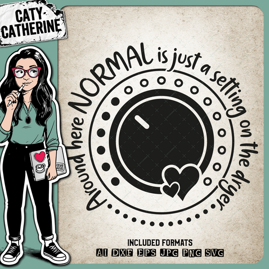 Around Here Normal Is Just A Setting On The Dryer Funny Home Family Quote – Quotes & Sayings SVG Design by Caty Catherine