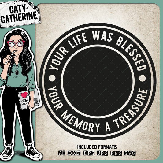 Your Life Was Blessed Your Memory A Treasure In Memory Of Remembrance – SVG Design by Caty Catherine