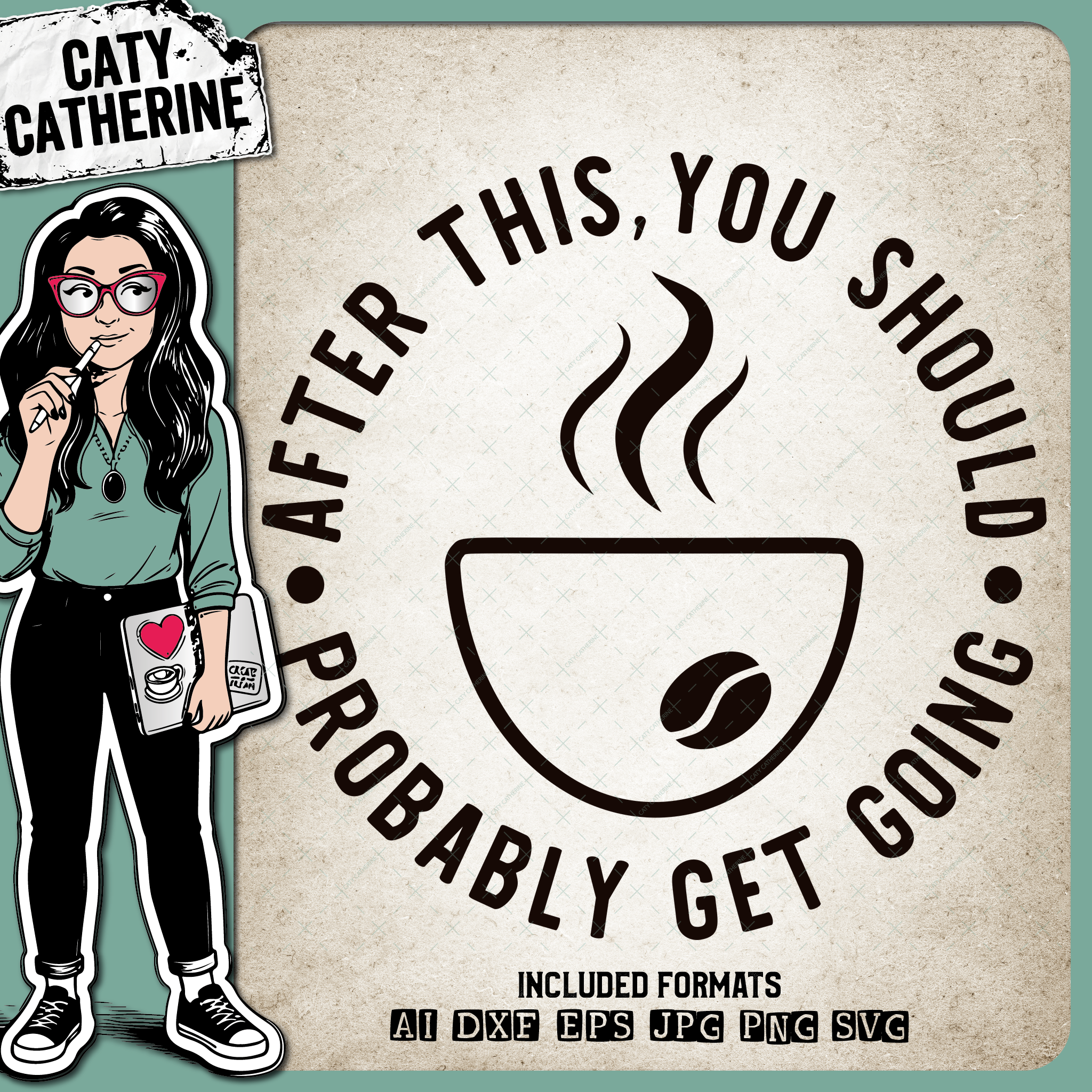 After This You Should Probably Get Going Funny AntiSocial Coffee Quote – Quotes & Sayings SVG Design by Caty Catherine