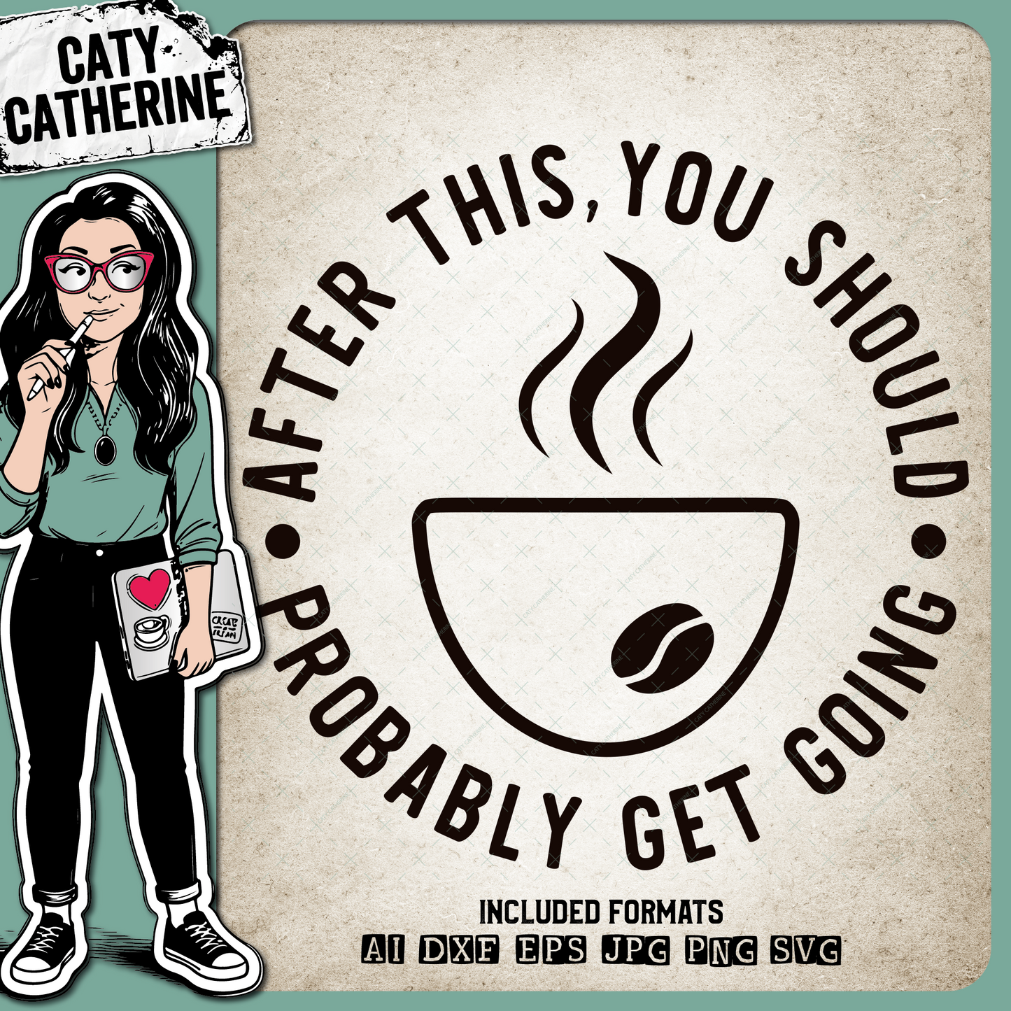 After This You Should Probably Get Going Funny AntiSocial Coffee Quote – Quotes & Sayings SVG Design by Caty Catherine