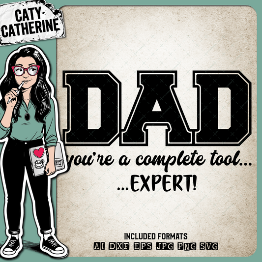 Dad You're A Complete Tool Expert Funny Father's Day – Father’s Day SVG Design by Caty Catherine