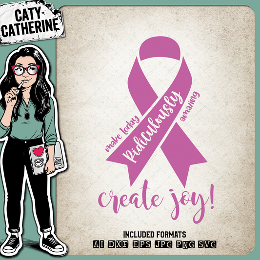 Make Today Ridiculously Amazing Create Joy Cancer Ribbon – Health SVG Design by Caty Catherine