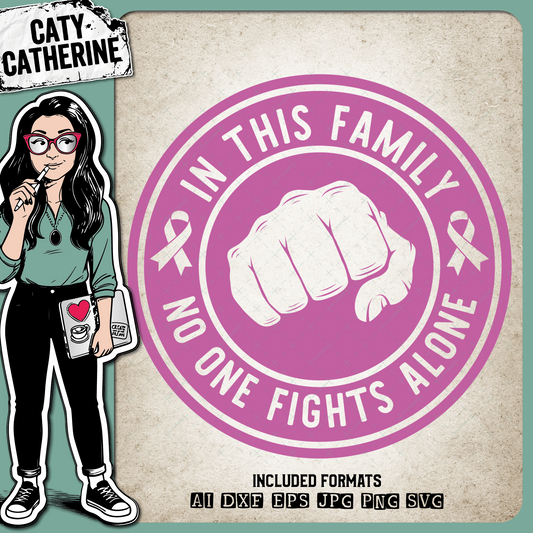 In This Family No One Fights Alone Cancer Ribbon Fist – Health SVG Design by Caty Catherine