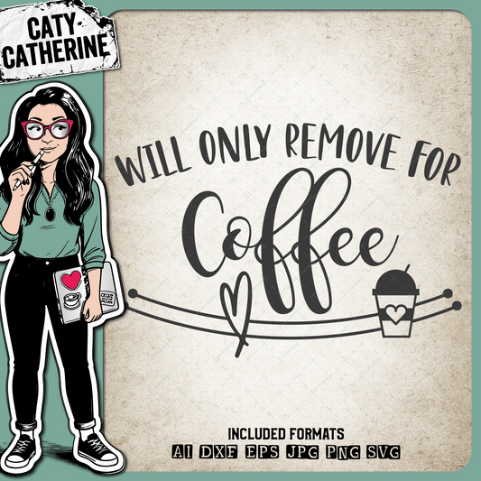 Will Only Remove For Coffee Face Masks – Food & Drink SVG Design by Caty Catherine