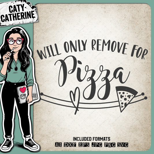Will Only Remove For Pizza Face Masks – Food & Drink SVG Design by Caty Catherine