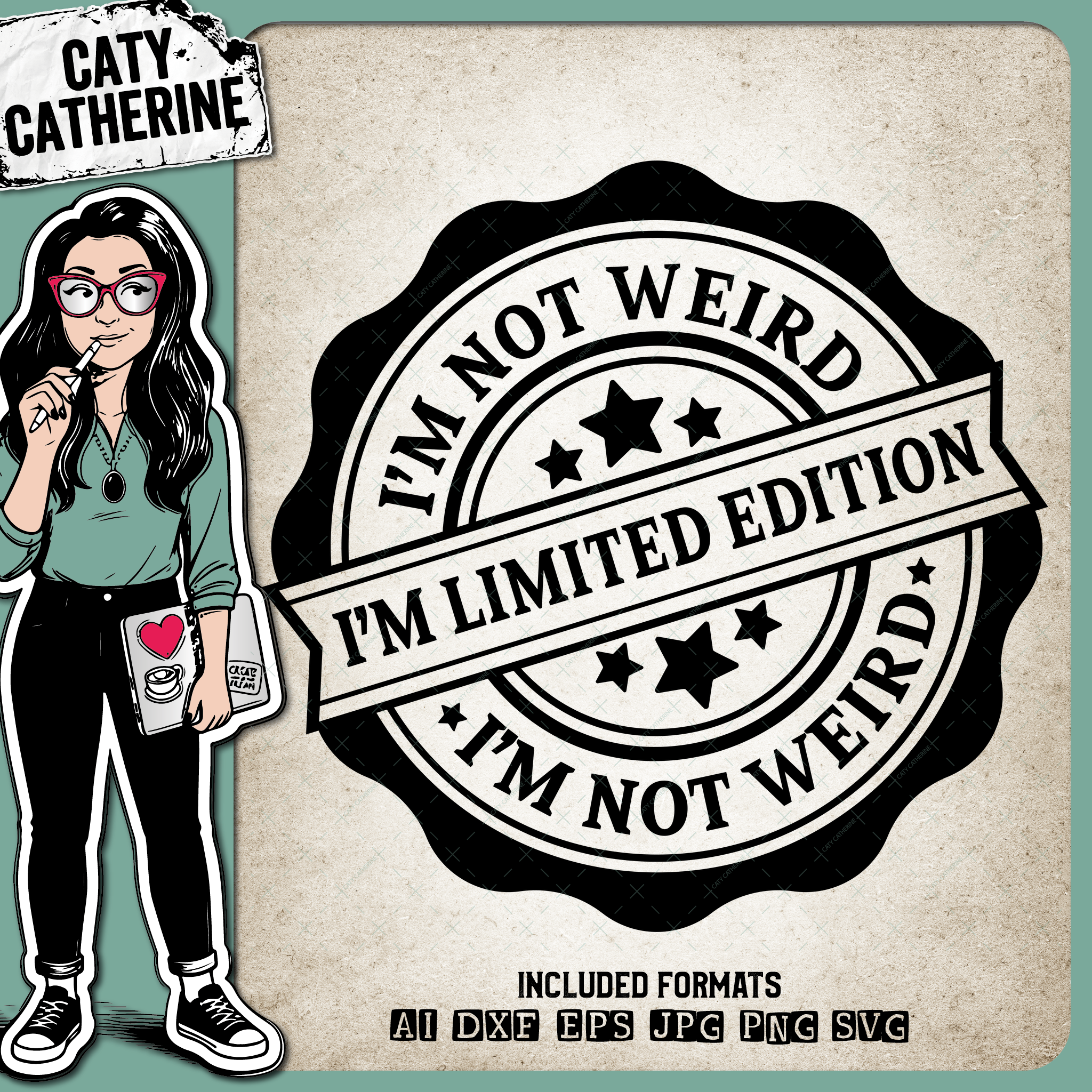 I'm Not Weird I'm Limited Edition Badge – Quotes & Sayings SVG Design by Caty Catherine
