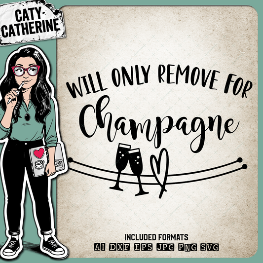 Will Only Remove For Champagne Face Masks – Food & Drink SVG Design by Caty Catherine