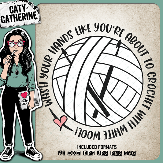 Wash Your Hands Like You're About To Crochet With White Wool! Coronavirus COVID-19 Prevention – Quotes & Sayings SVG Design by Caty Catherine