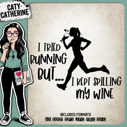 I Tried Running But I Kept Spilling My Wine Runner Wine Lover Quote – Food & Drink SVG Design by Caty Catherine