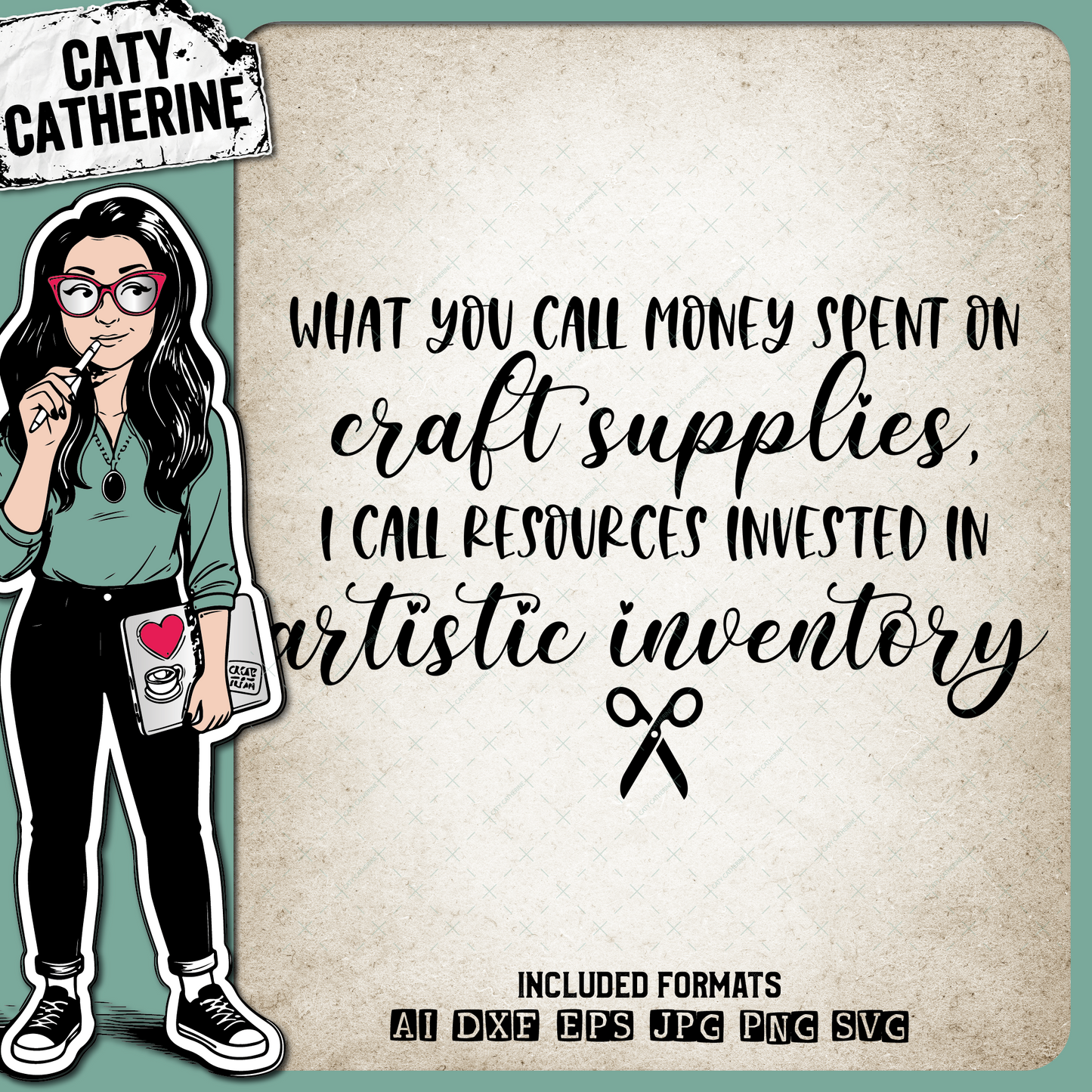 Money Spent On Craft Supplies, I Call Resources Invested In Artistic Inventory – Quotes & Sayings SVG Design by Caty Catherine