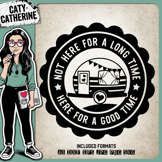 Not Here For A Long Time Here For A Good Time Caravan Camping – Outdoors SVG Design by Caty Catherine