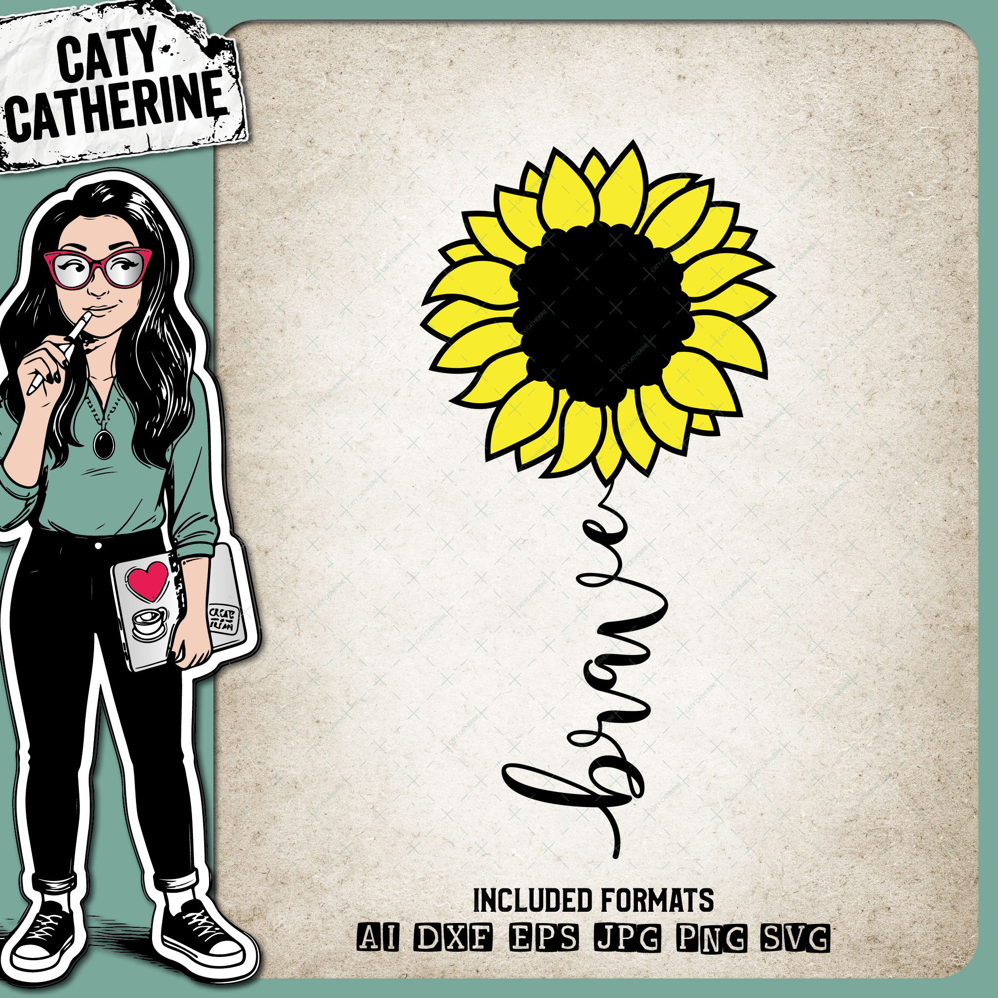 Brave Inspirational Sunflower – Quotes & Sayings SVG Design by Caty Catherine