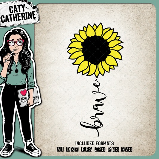 Brave Inspirational Sunflower – Quotes & Sayings SVG Design by Caty Catherine