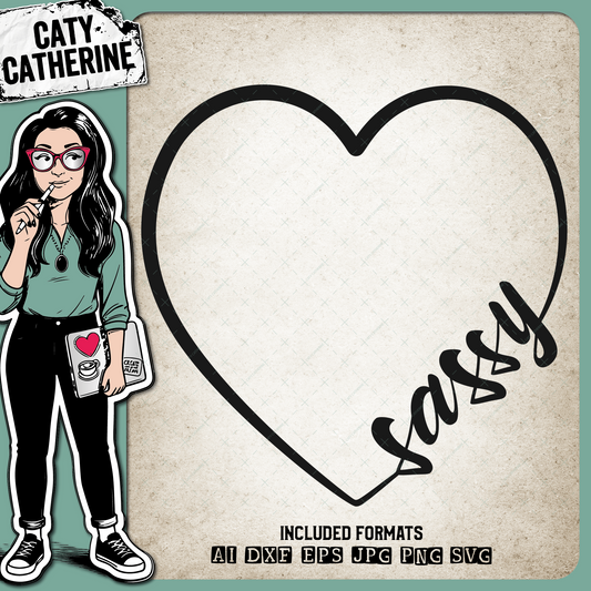 Sassy Love Heart – Quotes & Sayings SVG Design by Caty Catherine