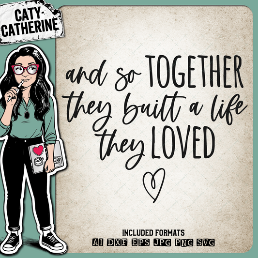 And So Together They Built A Life They Loved Couple Wedding Anniversary Love – SVG Design by Caty Catherine