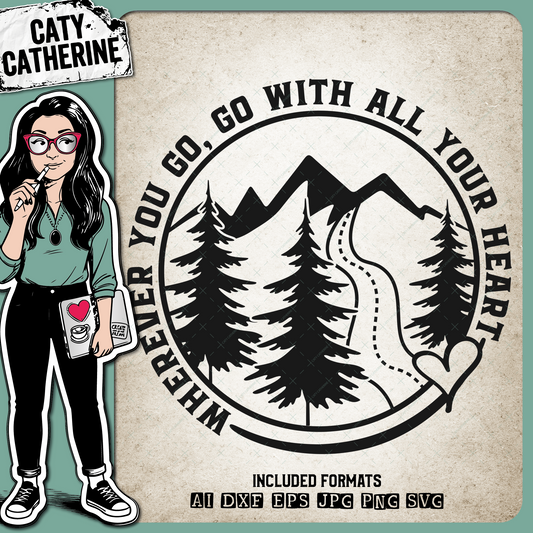 Wherever You Go Go With All Your Heart Travel Adventure Quote – SVG Design by Caty Catherine