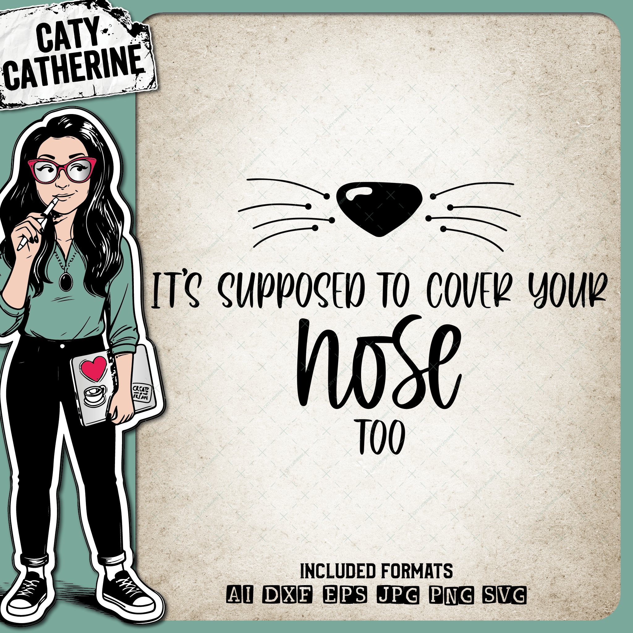 It's Supposed To Cover Your Nose Too Funny Face Mask Cat's Nose & Whiskers – Pets & Animals SVG Design by Caty Catherine