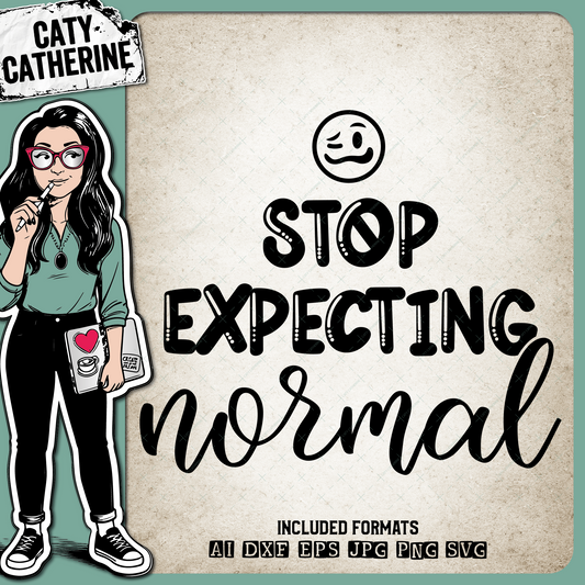 Stop Expecting Normal Funny Quote – Quotes & Sayings SVG Design by Caty Catherine